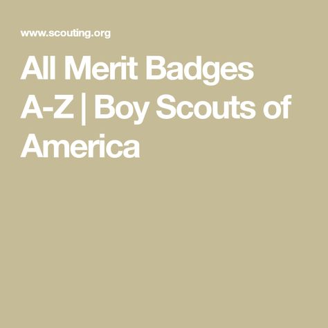 All Merit Badges A-Z | Boy Scouts of America Adult Merit Badges, Funny Merit Badges, Boy Scout Badges, Boy Scouts Merit Badges, Boy Scout Patches, Scout Badges, Z Boys, Merit Badge, Boy Scouts Of America