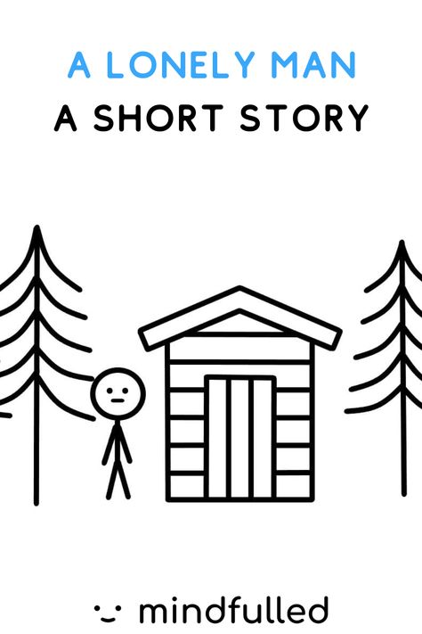 Lonely Man, No Family, No Friends, Self Exploration, A Short Story, Bare Necessities, Human Nature, Spiritual Practices, Human Experience