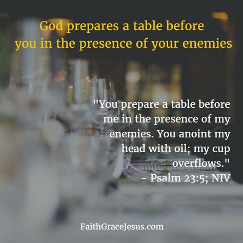 God Is Preparing A Table, God Will Prepare A Table Quotes, God Will Deal With Your Enemies, You Prepare A Table Before Me Enemies, The Enemies Strategies, He Prepares A Table Before My Enemies, Anoint My Head With Oil, My Cup Overflows, Psalm 23 5