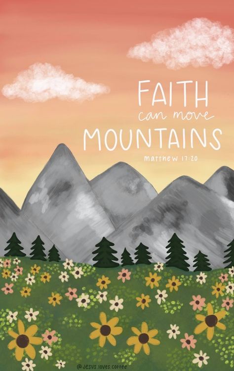 Faith Can Move Mountains Wallpaper, Mountains Wallpaper Iphone, Iphone Wallpaper Mountains, Faith Can Move Mountains, Bible Quotes Wallpaper, Mountain Wallpaper, Move Mountains, Walk By Faith, Follow On Instagram