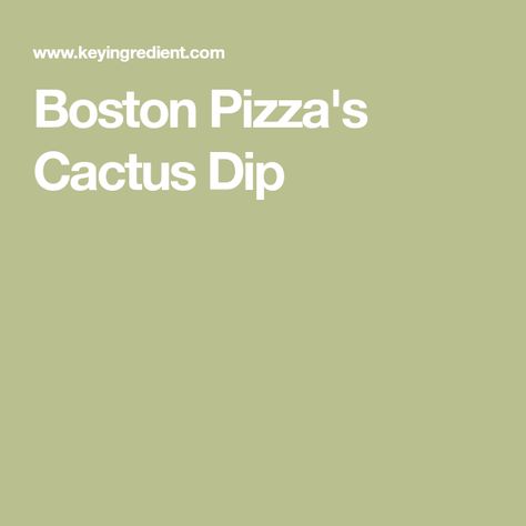 Boston Pizza's Cactus Dip Cactus Dip, Boston Pizza, Bread Sticks, Dip Recipe, Fresh Veggies, Vegetarian Cheese, Cooking With Kids, Own Home, Dip Recipes