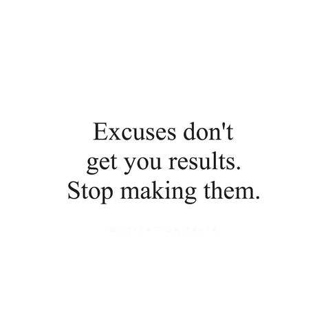 Repost from @motivationmafia  The less excuses you make, the more results you get. Don’t Make Excuses Quotes, Stop Excuses Quotes, Stop Making Excuses Quotes Motivation, No Excuses Quotes Motivation, Stop Making Excuses Quotes, Excuses Quotes, 2024 Goals, Stop Making Excuses, Making Excuses