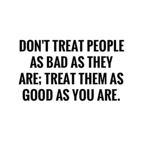 Don’t drop to their level.  Kill them with kindness. 😊 Words Kill Quotes, Kill With Kindness Quotes, Quotes For Bullies, Kill Them With Kindness Quotes, Kill People With Kindness, Quotes About True Love, Kill With Kindness, Kill Them With Kindness, Inspiring Love Quotes