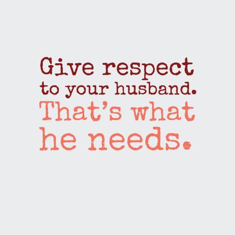 Give respect to your husband. That's what he needs. Respect Your Husband, Quotes About Respect, Marriage Scripture, Respect Quotes, Perfect Husband, Dear Sister, Respect Yourself, Wife Life, Husband Quotes