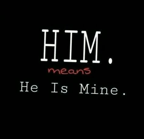 He Is Mine, Boyfriend Birthday Quotes, Love My Husband Quotes, Now Quotes, Hes Mine, Cute Love Quotes For Him, Husband Quotes, Boyfriend Quotes, The Perfect Guy