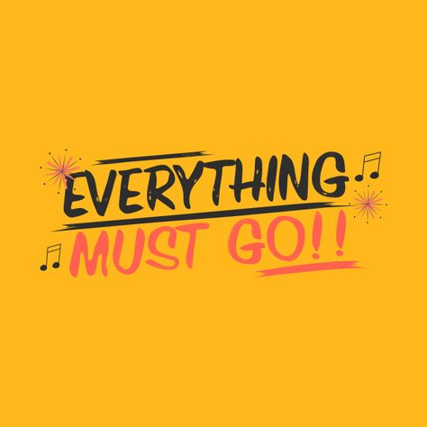 Check out this awesome 'Everything+Must+Go' design on @TeePublic! Trendy Yellow Top With Text Print, Done Is Better Than Perfect Typography, Go Board, Everything Must Go, Typography, Tshirt Designs, T Shirt, Design