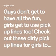 Pickup Lines For Girls To Use On Guys, Pickup Lines For Girls To Use, Pickup Lines Dirty, Girl Pick Up Lines, Inappropriate Pick Up Lines, Lines For Husband, Dirty Pick Up Lines, Lines For Boyfriend, Cute Pickup Lines