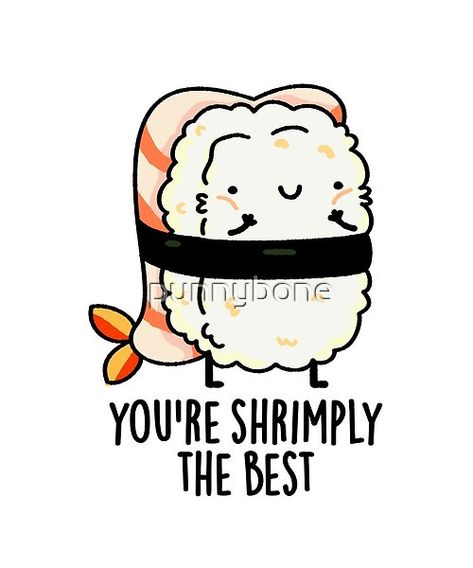 You're Shrimply The Best Funny Sushi Pun features a cute ebi nigiri sushi saying you're simply the best . Perfect pun gift for family and friends who love cute food sushi pun. Sushi Jokes, Sushi Quotes, Cheer Sister Gifts, Sushi Puns, Sushi Drawing, Congrats Quotes, Sushi Cartoon, Bg Poster, Shrimply The Best