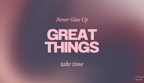 "Never give up Great things take time"... Landscape Quotes Aesthetic, Widget Landscape, Attractive Quotes, Desktop Wallpaper Motivational, Bible Verse Desktop Wallpaper, Inspirational Desktop Wallpaper, Christian Women Quotes, Laptop Wallpaper Quotes, Desktop Wallpaper Quotes