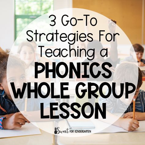 3 Go-To Strategies for Teaching a Phonics Whole Group Lesson | Sweet for Kindergarten Whole Group Phonics Games, Whole Group Phonics Instruction, Phonemic Awareness Lesson Plans, Classroom Learning Centers, Classroom Routines And Procedures, Multisensory Activities, Sight Word Flashcards, Teaching Techniques, Phonics Instruction