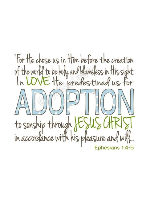 Ephesians 1:4-5 God gives us the example, and we are blessed to carry out that in our lives through adoption as well. Adoption Shirts, Ready For The Next Chapter, Ephesians 1 4, Adoption Signs, Adoption Shower, Private Adoption, Adoption Photos, Adoption Quotes, Adoption Announcement