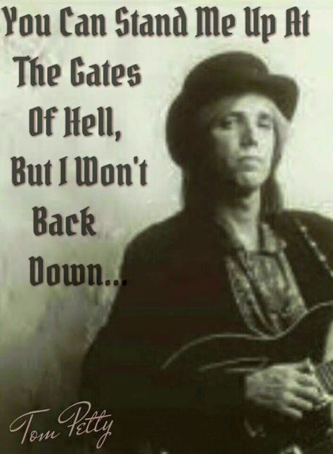 "i won't back down" #tompetty Tom Petty Quotes, Petty Lyrics, Tom Petty Lyrics, Petty Quotes, Gates Of Hell, Cat Stevens, Sebastian Bach, Eddie Vedder, James Hetfield