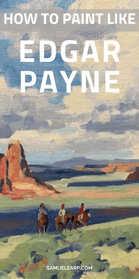 Edgar Payne Landscape Paintings, Edgar Payne Composition, Edgar Payne Paintings, Famous Landscape Paintings, Oil Painting Basics, Edgar Payne, Painting Basics, Landscape Oil Paintings, Sketching Tips