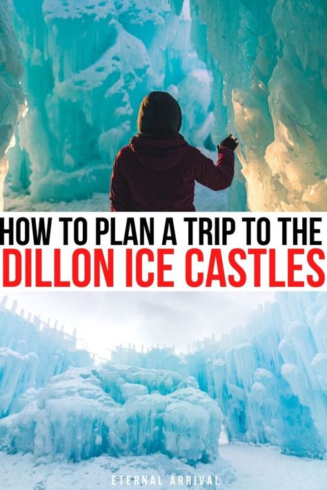 photo of a person in an ice castle, an ice castle in dillon colorado structure. text reads how to plan a trip to the dillon ice castles Colorado Ice Castle, Ice Castles Colorado, Denver Colorado Things To Do Winter, Keystone Colorado Winter, Vail Colorado Winter, Colorado In Winter, Snowboard Trip, Denver Trip, Dillon Colorado