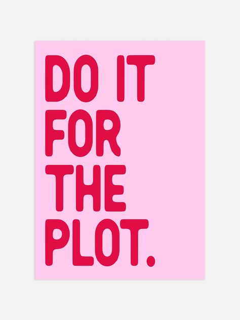 This trendy Do It For The Plot Poster features red typography against a pink background. The bold, on-trend design is sure to make a statement in any space. Add a touch of style and personality to your walls with this unique poster. Do It For The Plot Wall Art, Do It For The Plot Wallpaper, Posters For Room Pink, Red And Pink Poster, Fun Poster Design, Pink Posters For Room, Abc Dates, Baddie Core, Red Posters