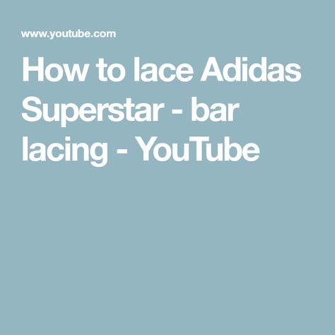 How to lace Adidas Superstar - bar lacing - YouTube How To Lace Adidas Superstar, Tie Shoes, Shoe Laces, Adidas, Bar, Lace