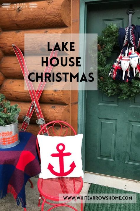 A Lake House Christmas Plan ~ White Arrows Home Lake House Christmas, Winter Lake House, Winter Front Porch Ideas, Lake Theme, Lake Style, Winter Lake, Lake Decor, Cabin Christmas, Christmas Mantel Decorations