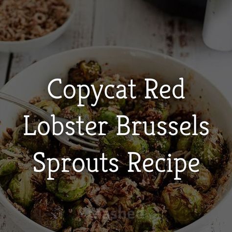 Red Lobster Brussel Sprouts, Red Lobster Brussel Sprouts Recipe, Lobster Side Dishes, Brussel Sprout Recipe, Copycat Red Lobster, Sprout Recipe, Healthy Winter Meals, Lobster Dishes, Mash Recipe