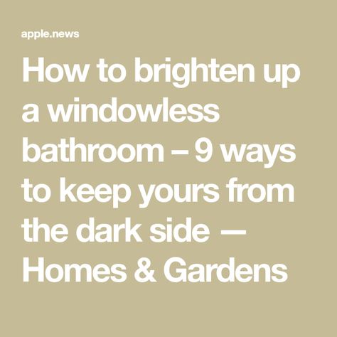 How to brighten up a windowless bathroom – 9 ways to keep yours from the dark side — Homes & Gardens How To Brighten A Bathroom, White Paint For Windowless Bathroom, How To Brighten Bathroom With No Window, Brighten Windowless Bathroom, Windowless Bathroom Paint Colors, Windowless Bathroom Ideas, Small Windowless Bathroom, Brighten Bathroom, Bathroom Without Windows