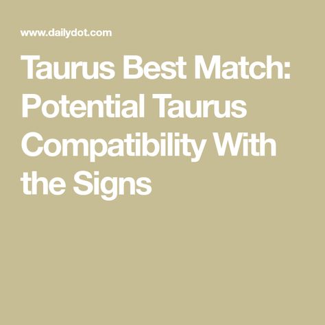 Taurus Most Compatible With, Taurus Best Love Match, Best Match For Taurus Woman, Taurus Compatibility Relationships, Taurus And Taurus Relationship, Libra And Taurus Relationship, May Taurus Women, Taurus And Taurus Compatibility, Taurus Man Taurus Woman