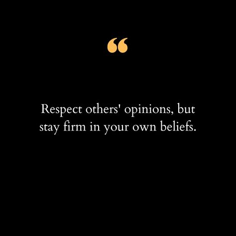 In a world filled with diverse perspectives and beliefs, it's crucial to cultivate a mindset of respect and understanding. We may not always agree with others' opinions, but we can certainly respect their right to hold them. It's through open dialogue and empathy that we bridge the gaps between differing viewpoints, fostering a more inclusive and harmonious society. However, amidst this respect for others' opinions, it's equally important to stay firm in our own beliefs. Our beliefs shape ou... Respecting Others Quotes, Quotes Respect Others, Dignity Quotes Respect, Respecting Others Opinions, Having Self Respect Quote, Respect Begets Respect Quotes, Opinion Quotes, Difference Of Opinion, Respect Others