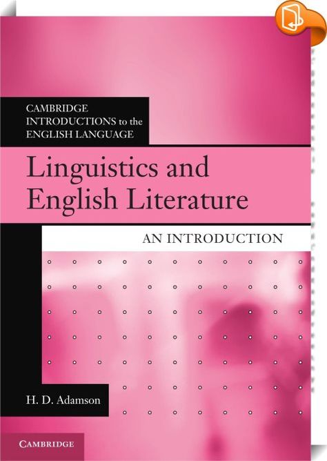 Cambridge Introductions to the English Language: Linguistics and English Literature: An Introduction    :  Concise and engaging, this textbook introduces stylistics, the application of linguistics to literary analysis. Assuming no prior knowledge of linguistics, H. D. Adamson discusses linguistics before addressing its application to literature, enabling students to become knowledgeable in both fields. Targeted specifically at undergraduate literature students, the book covers a wide r... English Linguistics, Linguistics Study, English Student, Literary Text, Literary Genre, College Advice, Literary Analysis, Online Marketing Tools, Language And Literature