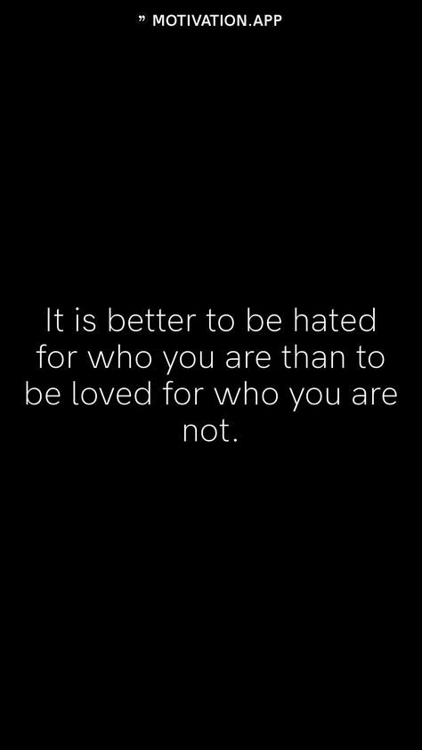 It Is Better To Be Hated For Who You Are, Student Quotes, Dope Clothes, Motivation App, Quotes For Students, To Be Loved, Be Nice, Be A Better Person, How To Better Yourself