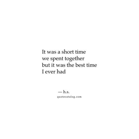 Quote Catalog on Instagram: “We all have that person we didn’t spend a lot of time together, but that short time was the best time.” Time Spent With Loved Ones Quotes, We All Have That One Person Quotes, Spending Time With Him Quotes, Me Time Quotes Short, Short Time Together Quotes, My Fav Person Quotes, Knowing Someone For A Short Time Quotes, Quotes About Being Short In Height, Short Time Quotes