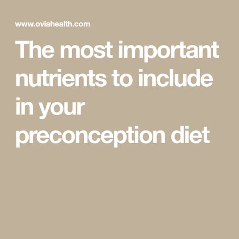 The most important nutrients to include in your preconception diet Preconception Diet, Boost Fertility, Progesterone Levels, Female Fertility, Fertility Boost, Pregnancy Journey, Pregnancy Week By Week, Folic Acid, Food Source