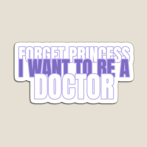 Get my art printed on awesome products. Support me at Redbubble #RBandME: https://www.redbubble.com/i/magnet/Forget-Princess-I-Want-To-Be-A-Doctor-by-NandJclothing/90431911.TBCTK?asc=u I Want To Be A Doctor, Distance Quotes For Him, Doctor To Be, Medical School Quotes, Distance Quotes, Pen Lettering, To Be A Doctor, Doctor Quotes, Be A Doctor