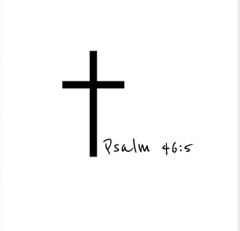 Cross, Psalm 46:5, tattoo design Tattoo Psalm 23, Pslam46:5 Tattoo, Christian Tats, Psalm 46 5 Tattoo, Psalm 23 Tattoo, Psalm Tattoo, Destiny Tattoo, Christian Cross Tattoos, Tiny Cross Tattoo