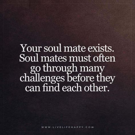 Your soul mate exists quote | Live Life Happy: Your soul mat… | Flickr Mate Quotes, Exist Quotes, Quotes Distance, Love Soulmate, Soul Mate Love, Live Life Happy, Soulmate Love Quotes, Soul Mates