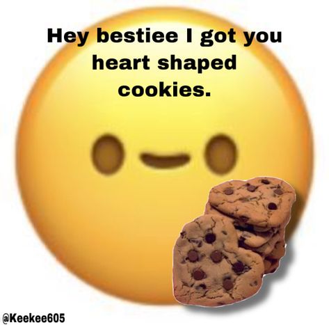 Hey I Got You Emoji Template, Emoji Meme Funny, Emoji Guy Meme, Heart Emoji Memes Funny, Emoji Evaporating Meme, I Got U, I Need Friends, Heart Shaped Cookies, Need Friends