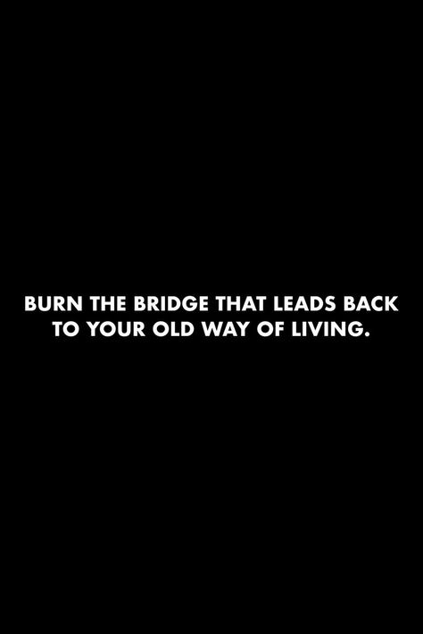 Burning Bridges Quotes, Burn The Bridge, Bridge Quotes, Burn Bridges, Past Quotes, Best Movie Quotes, Living Quotes, Words To Live By Quotes, Life Gets Better