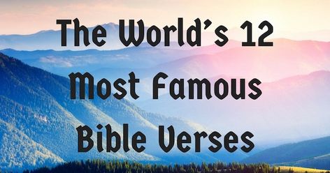 The World’s 12 Most Famous Bible Verses Bible Verse About Worldly Things, Rare Bible Verses, Thoughts By Famous Personalities, World Famous Quotes, Famous Bible Verses, Quotes By Famous Personalities, Famous Bible Quotes, Verses In The Bible, Top Quotes