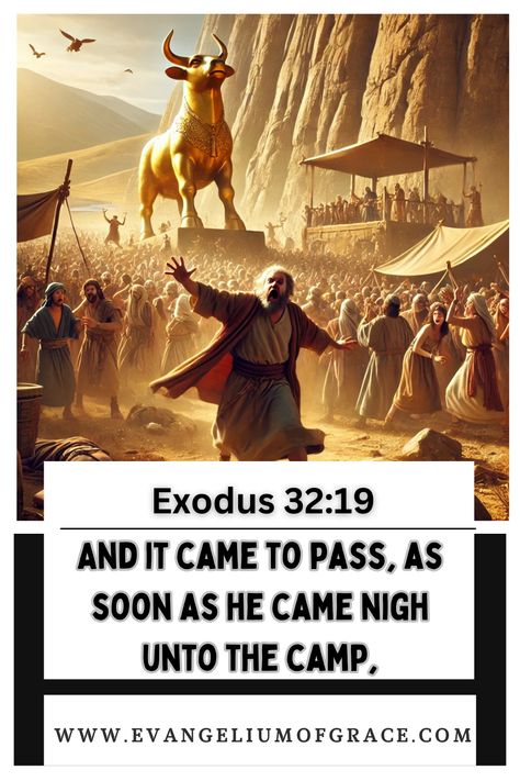 Exodus 32:19 And it came to pass, as soon as he came nigh unto the camp, that he saw the calf, and the dancing: and Moses’ anger waxed hot, and he cast the tables out of his hands, and brake them beneath the mount. Verse Of The Day Kjv, Exodus 32, The Golden Calf, Golden Calf, Mount Sinai, Kjv Bible, Faith Prayer, Verse Of The Day, God Jesus