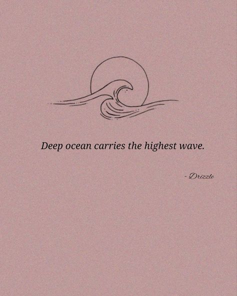 Deep Waters Quotes, Still Waters Run Deep Tattoo, Sea Quotes Deep, Tattoos About Loneliness, Small Ocean Wave Tattoo, Forbidden Love Tattoo, Save Water Quotes, Poetic Tattoos, Imperfection Quotes