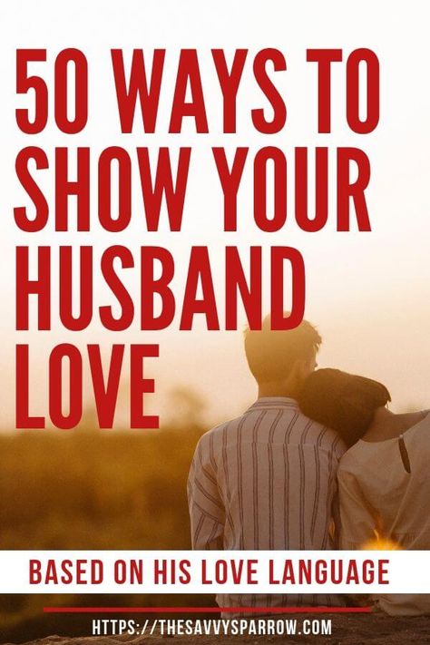 50 Ways to Show Your Husband That You Love Him - Based on his love language! His Love Language, Love Your Husband, Husband Appreciation, Five Love Languages, Love You Husband, Ways To Show Love, How To Love, Show Love, Love Language