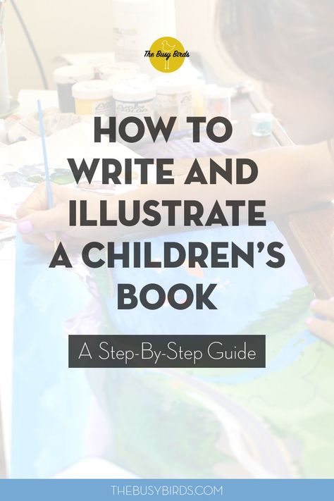 Write A Children’s Book, How To Make A Children’s Book, How To Write A Kids Book, Illustrating A Children's Book, How To Publish A Children's Book, How To Write Childrens Books, Writing A Children’s Book, How To Write A Children’s Book, How To Illustrate Children's Books