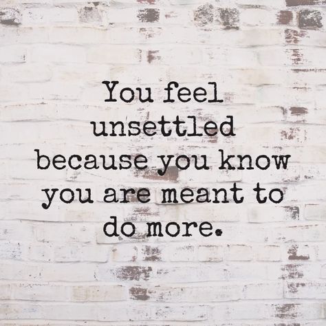 You feel unsettled because you know you are meant to do more. - Mindset Made Better Old Patterns, Life Coaching Business, Realest Quotes, Quote Board, Quotes And Notes, Lovely Quote, Greater Than, Sign Quotes, Real Quotes