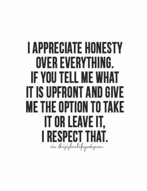 I Respect Integrity, Forwardness, And Honesty. Now That's Genuine. - Saint Fields Take It Or Leave It, Moving On Quotes, A Quote, True Words, Meaningful Quotes, Great Quotes, True Quotes, Relationship Quotes, Cool Words