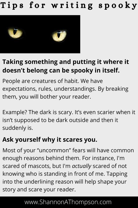 I love writing scary scenes, whether it be a entire horror novel or a quick spooky scene that unsettles the reader's nerves. Here's some quick tips to take your spooky scene to the next level. Click on the image to read the full blog post and ALL the writing tips. I blog about writing and publishing tips at www.ShannonAThompson.com. #novelwriting #writingtips #writingadvice #horrorwriting Scary Story Writing Tips, Horror Writing Inspiration, Writing A Horror Novel, Tips For Writing Horror, How To Write Psychological Horror, Psychological Horror Writing Tips, Writing Horror Tips, How To Write Horror, Horror Storyboard