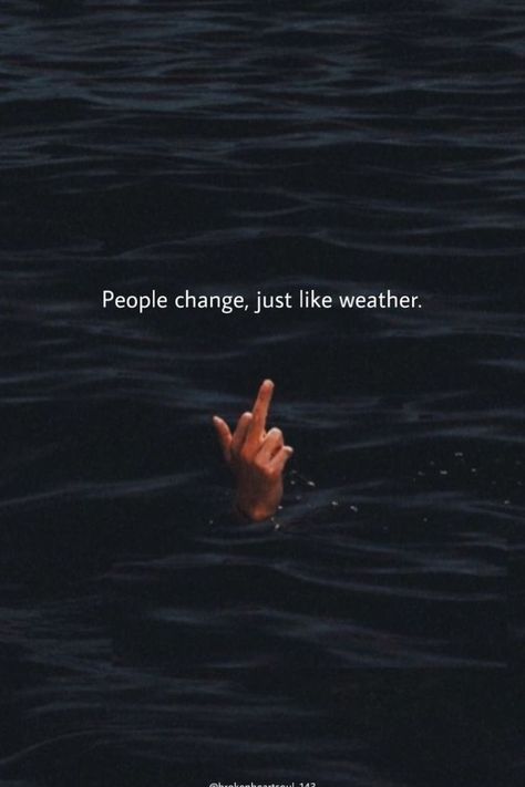 An image featuring the breakup quote "People change, just like weather," reflecting on the nature of evolving relationships and the journey of moving on. People Change Quotes, Breakup Motivation, Love Breakup Quotes, Weather Change, People Change, Breakup Quotes, Moving On, Change Quotes, People Quotes