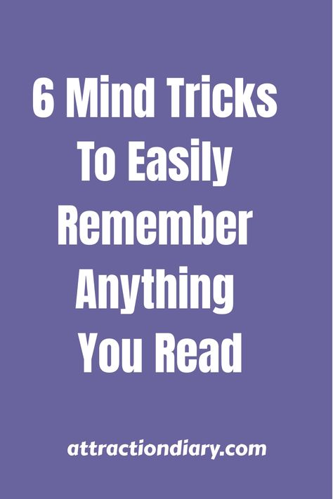 Purple background with text "6 Mind Tricks To Easily Remember Anything You Read" and website name "attractiondiary.com" at the bottom. How To Read Someone's Mind, Reading Tricks, Retain Information, Mind Reading Tricks, Mind Reading, Central Idea, Science Student, Dating Tips For Women, Mind Tricks