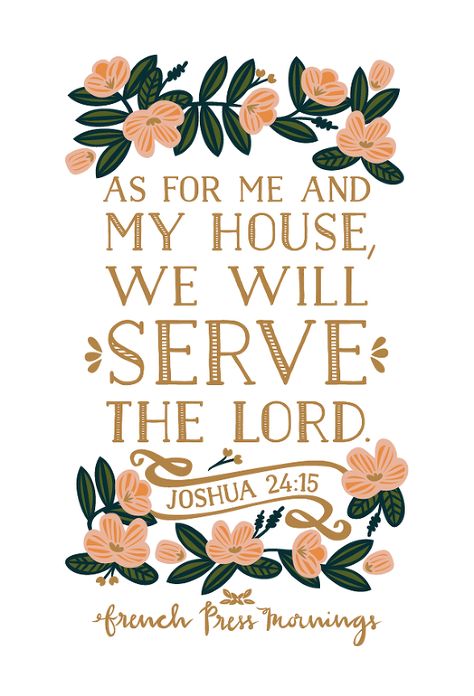 French Press Mornings - Joshua 24:15 - "As for me and my house, we will serve the Lord.” French Press Mornings, Beautiful Scripture, Verses Wallpaper, Serve The Lord, Bible Words, Favorite Bible Verses, Bible Verse Wallpaper, Scripture Quotes, Christian Inspiration