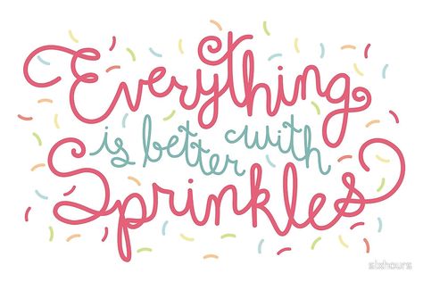 Everything is Better With Sprinkles Quotes About Sweets, Sprinkles Quotes, Sprinkles Art, Cupcake Quotes, Cookie Quotes, Opening A Bakery, Baking Quotes, Bakery Sign, Sunshine Quotes