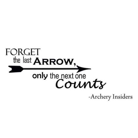 Forget that last arrow, only the next one counts. So true! Always reminding myself of that "one-arrow" mentality.  Archery quote #archery #archerylife Archery Quotes, Arrow Quote, Archery Aesthetic, Archery Mom, Mounted Archery, Archery Tips, Archery Girl, Quote Wallpaper, Archery Bows