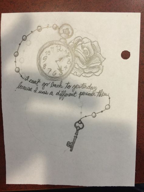 A quick sketch of a tattoo I'd like to get. The quote reads, "I can't go back to yesterday because I was a different person then." From Lewis Carol's 'Through the Looking Glass'. The rose is white and "painted" red. The watch is stopped at 2:22 for personal meaning, and the key is a personal symbol. :) Through The Looking Glass Tattoo, Alice Through The Looking Glass Tattoo, Alice In Wonderland Clock Tattoo, Alice In Wonderland Pocket Watch Tattoo, Alice In Wonderland Key Tattoo, As Lost As Alice As Mad As Hatter Tattoo, Time Heals Tattoo, I Can't Go Back To Yesterday Alice, Simple Alice In Wonderland Tattoo Quotes