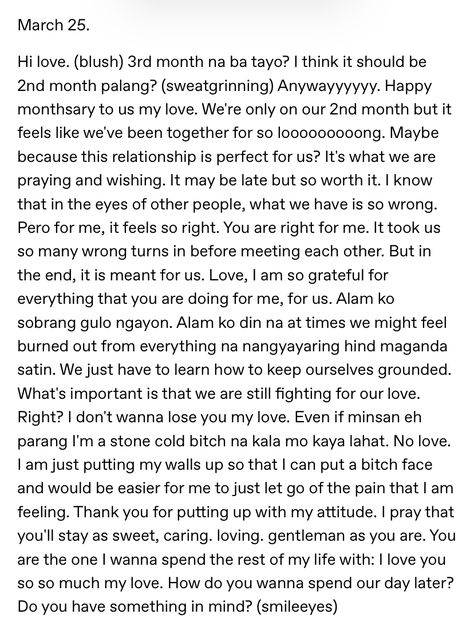 monthsary message ni priscilla para sa boyfriend ko, pang 3mos na pala nila tapos nung tinanong ko sila the month before their 3rd monthsary ang gagaling magsideny, sayang ngalang tong babaing to may asawat anak pero mas piniling maging malandi, dko lang maintindihan king bakit kailangan niya pang pumatol sa may jowa na, hirap intindihin pag kulang yung utak.. makasarili, bastos, napakasama ng ugali..innocent on the outside, demonyo pala ang totoong ugali. Boyfriend Monthsary Message, Monthsary Letter For Girlfriend, Letter For Monthsary, Long Sweet Message For Girlfriend Monthsary, Lsm Message For Your Boyfriend, Tagalog Birthday Message For Boyfriend, 3 Monthsary Message For Boyfriend, Monthsary Message For Boyfriend Tagalog Ldr, Happy Monthsary Message To Boyfriend Tagalog