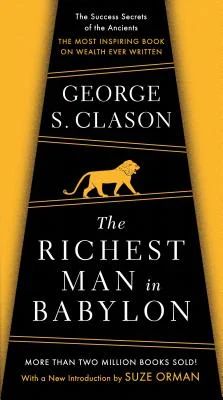 The Richest Man in Babylon: The Success Secrets of the Ancients--The Most Inspiring Book on Wealth Ever Written Richest Man In Babylon, Ancient Babylon, Suze Orman, Personal Growth Books, Richest Man, Business Book, Best Self Help Books, Think And Grow Rich, Business Books